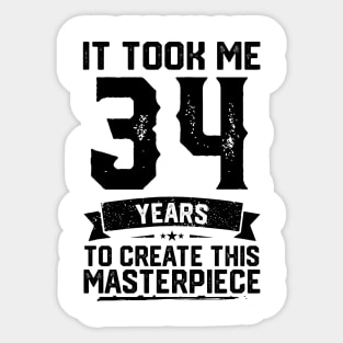 It Took Me 34 Years To Create This Masterpiece 34th Birthday Sticker